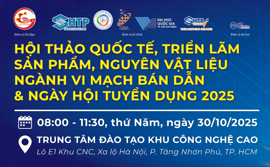 Đăng ký tham gia Hội thảo Quốc tế, Triển lãm sản phẩm, nguyên vật liệu ngành Vi mạch bán dẫn & Ngày hội Tuyển dụng 2025